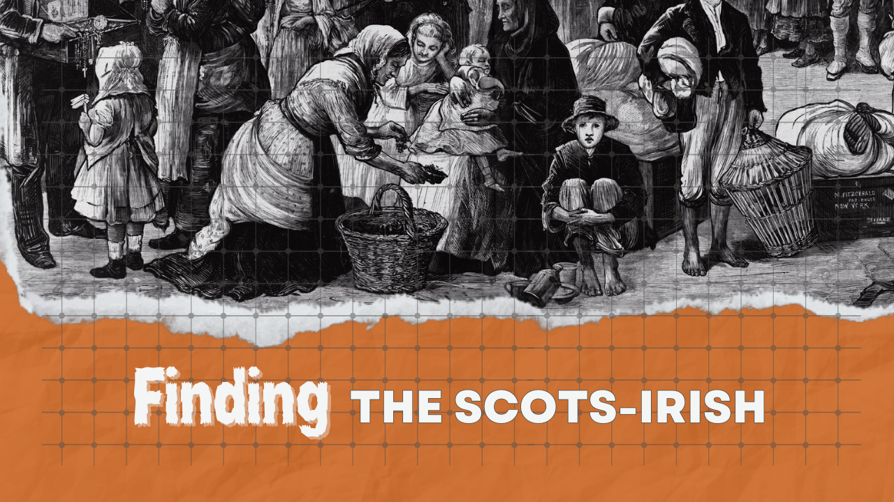 Podcast Episode 86: Must Have Records for Scots Irish Research with Justin Houser