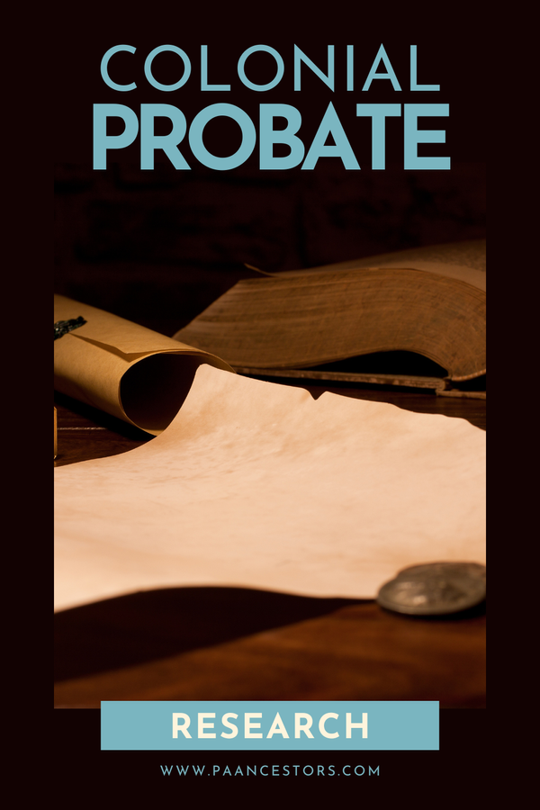 Probate Laws and Customs in Pennsylvania’s Colonial Period