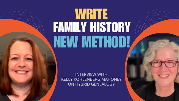 Podcast Episode 93: Plan and Write Your Family History with the Hybrid Genealogy Method - Interview with Kelly Mahoney