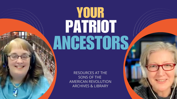 Podcast Episode 88: Find your Patriot Ancestor at the SAR Library & Archives